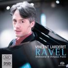 Vincent Larderet - Ravel - Orchestral et Virtuoso Piano
